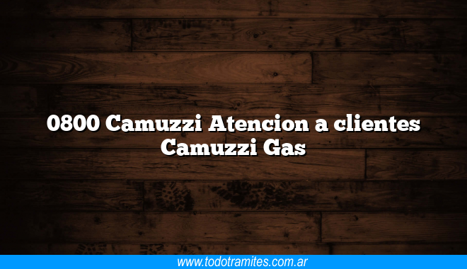 0800 Camuzzi Atencion a clientes Camuzzi Gas