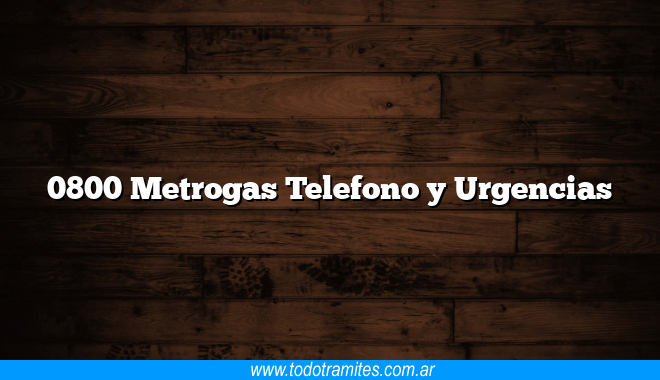 0800 Metrogas Telefono y Urgencias