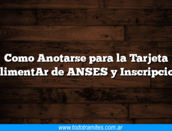 Como Anotarse para la Tarjeta AlimentAr de ANSES y Inscripcion