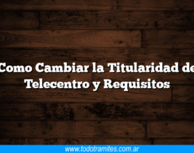 Como Cambiar la Titularidad de Telecentro y Requisitos