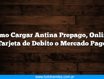Como Cargar Antina Prepago, Online, Tarjeta de Debito o Mercado Pago