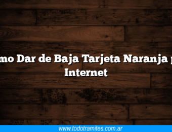 Como Dar de Baja Tarjeta Naranja por Internet