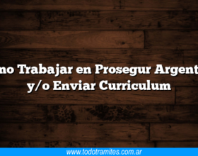 Como Trabajar en Prosegur Argentina y/o Enviar Curriculum