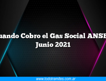 Cuando Cobro el Gas Social ANSES Junio 2021