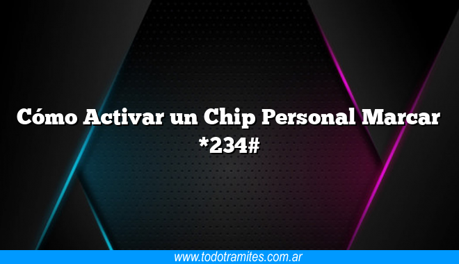 Cómo Activar un Chip Personal Marcar *234#