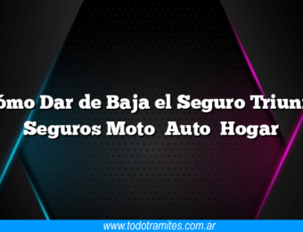 Cómo Dar de Baja el Seguro Triunfo Seguros Moto Auto Hogar