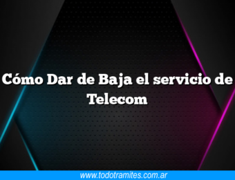 Cómo Dar de Baja el servicio de Telecom