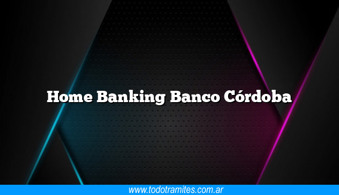 Home Banking Banco Córdoba