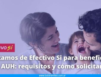 Préstamos de Efectivo Si para beneficiarios de asignación universal por hijo - requisitos y cómo solicitarlos