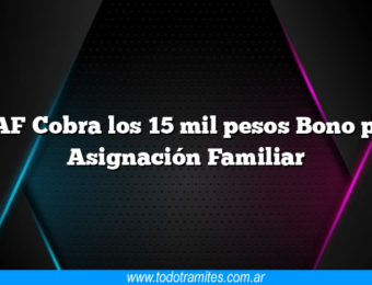 SUAF Cobra los 15 mil pesos Bono para Asignación Familiar