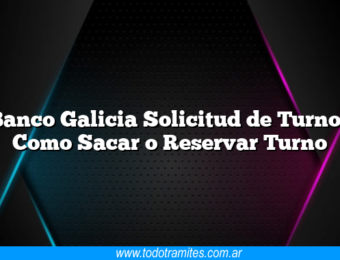 Banco Galicia Solicitud de Turnos Como Sacar o Reservar Turno