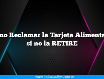 Como Reclamar la Tarjeta Alimentaria si no la RETIRE