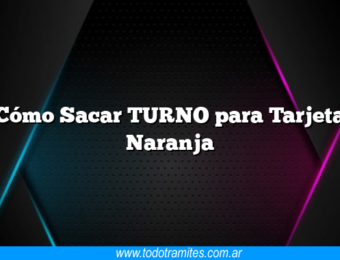 Cómo Sacar TURNO para Tarjeta Naranja