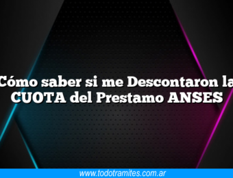 Cómo saber si me Descontaron la CUOTA del Prestamo ANSES