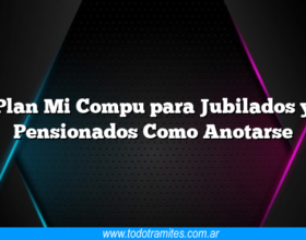 Plan Mi Compu para Jubilados y Pensionados Como Anotarse