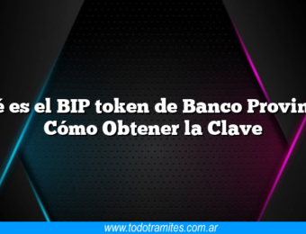 Qué es el BIP token de Banco Provincia Cómo Obtener la Clave