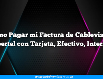 Como Pagar mi Factura de Cablevisión Fibertel con Tarjeta, Efectivo, Internet