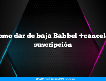 Como dar de baja Babbel +cancelar suscripción