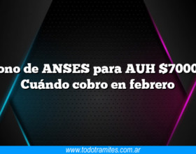 Bono de ANSES para AUH $7000 – Cuándo cobro en febrero