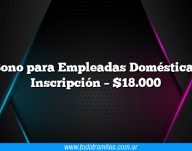 Bono para Empleadas Domésticas Inscripción – $18.000