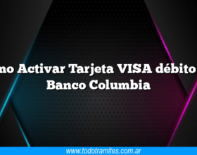 Como Activar Tarjeta VISA débito del Banco Columbia