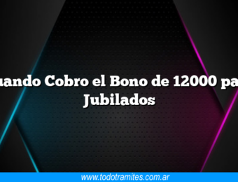 Cuando Cobro el Bono de 12000 para Jubilados