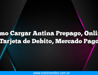 Cómo Cargar Antina Prepago, Online, Tarjeta de Debito, Mercado Pago
