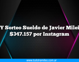 HOY Sorteo Sueldo de Javier Milei de $347.157 por Instagram