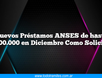 Nuevos Préstamos ANSES de hasta $200.000 en Diciembre Como Solicitar