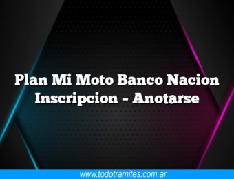 Plan Mi Moto Banco Nacion Inscripcion – Anotarse