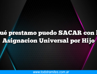Qué prestamo puedo SACAR con la Asignacion Universal por Hijo