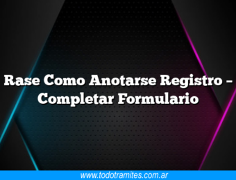 Rase Como Anotarse Registro – Completar Formulario