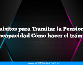 Requisitos para Tramitar la Pension por Discapacidad Cómo hacer el trámite