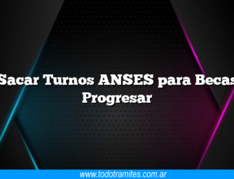 Sacar Turnos ANSES para Becas Progresar